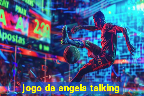 jogo da angela talking